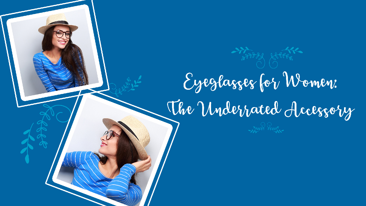 Eyeglasses for Women: The Underrated Accessory